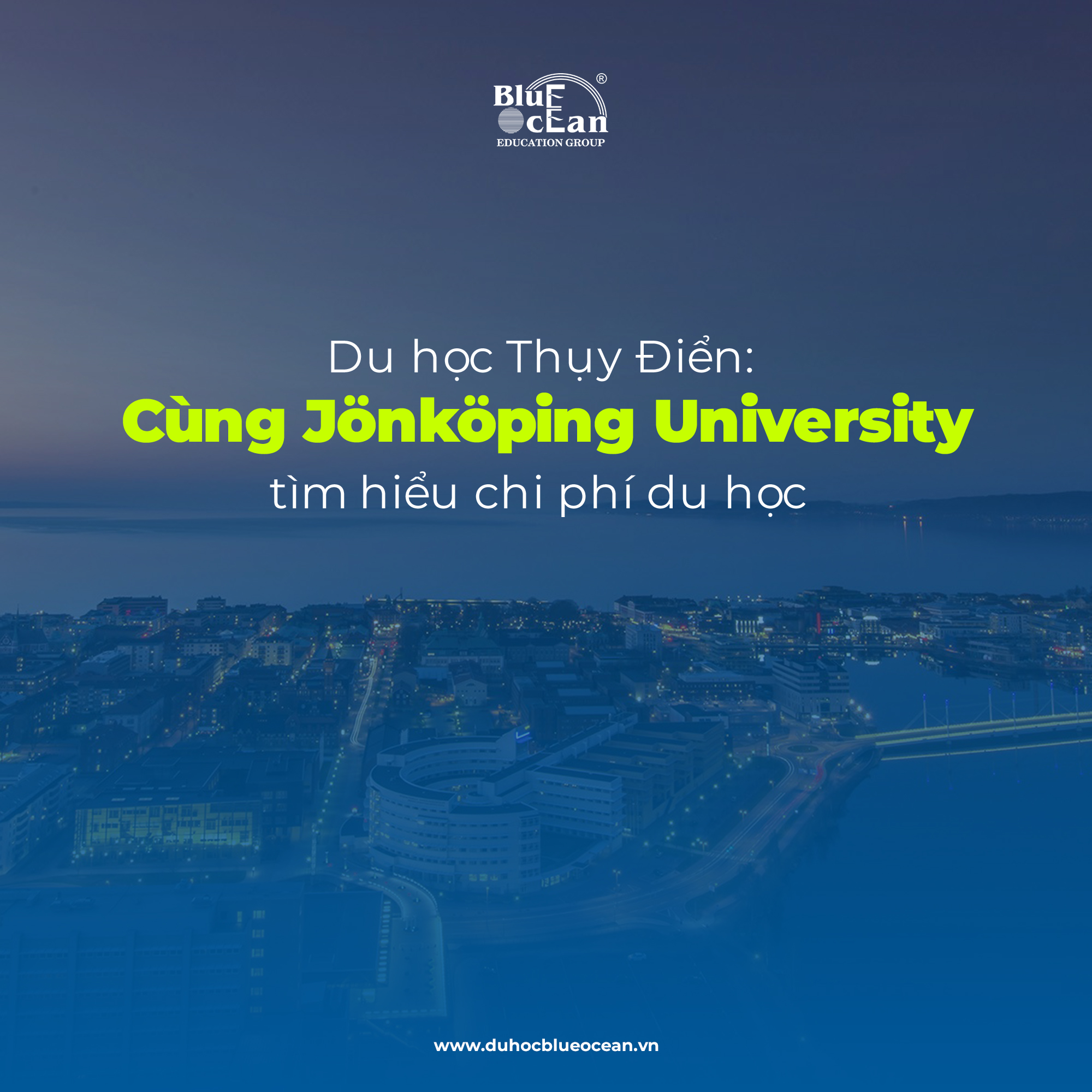Du học Thuỵ Điển 2024 - Cùng Jonkoping University tìm hiểu chi phí du học